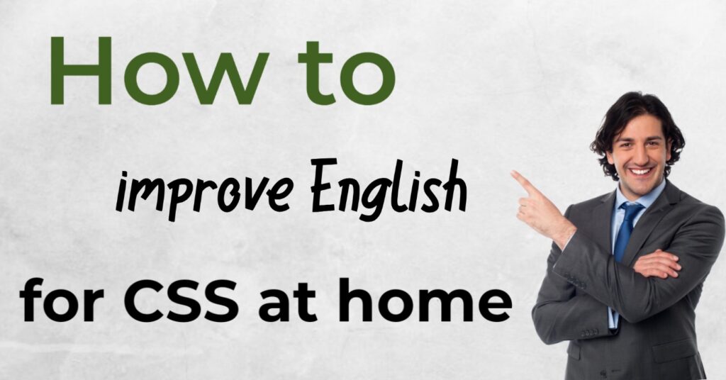 How to improve English for CSS at home